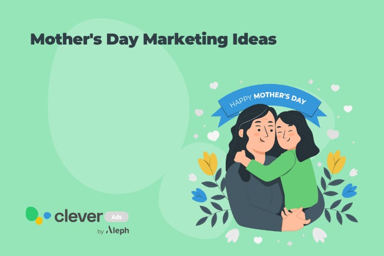Mother's Day Marketing Ideas, Tips & Tricks